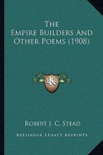 The Empire Builders and Other Poems (1908)
