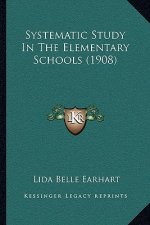 Systematic Study in the Elementary Schools (1908)