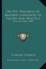 On the Teaching of Modern Languages in Theory and Practice: Two Lectures (1887)