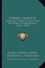 Lowell Leaflets: Poems and Prose Passages from the Works of James Russell Lowell (1896)