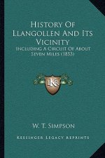 History Of Llangollen And Its Vicinity: Including A Circuit Of About Seven Miles (1853)