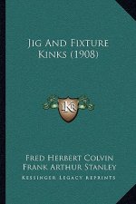 Jig and Fixture Kinks (1908)