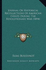 Journal or Historical Recollections of American Events During the Revolutionary War (1894)