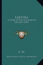 Laetitia: A Story Of The Seventeenth Century (1876)