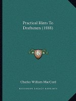 Practical Hints to Draftsmen (1888)