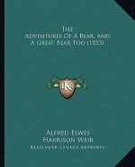 The Adventures of a Bear, and a Great Bear Too (1853)