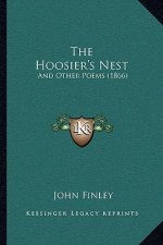 The Hoosier's Nest: And Other Poems (1866)