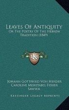 Leaves of Antiquity: Or the Poetry of the Hebrew Tradition (1849)