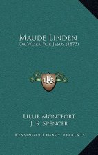 Maude Linden: Or Work for Jesus (1873)