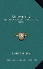 Midwifery: Its Complications, Diseases, Etc. (1865)