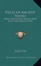 Pieces of Ancient Poetry: From Unpublished Manuscripts and Scarce Books (1814)
