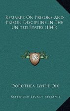 Remarks on Prisons and Prison Discipline in the United States (1845)