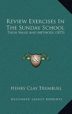 Review Exercises in the Sunday School: Their Value and Methods (1873)