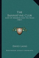 The Bannatyne Club: Lists of Members and the Rules (1867)