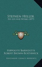 Stephen Heller: His Life and Works (1877)