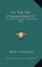 On the Ten Commandments: Lectures by Henry Thornton (1843)