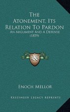 The Atonement, Its Relation to Pardon: An Argument and a Defense (1859)