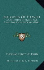 Melodies of Heaven: A Collection of Hymns and Tunes for Social Worship (1868)