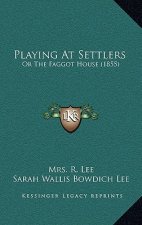 Playing at Settlers: Or the Faggot House (1855)