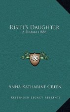 Risifi's Daughter: A Drama (1886)