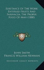 Substance of the Work Entitled Fruits and Farinacea, the Proper Food of Man (1880)