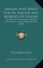 Maxims and Hints for an Angler and Miseries of Fishing: To Which Are Added, Maxims and Hints for a Chess Player (1839)