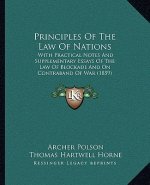 Principles of the Law of Nations: With Practical Notes and Supplementary Essays of the Law of Blockade and on Contraband of War (1859)