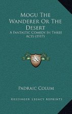 Mogu the Wanderer or the Desert: A Fantastic Comedy in Three Acts (1917)