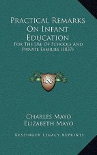 Practical Remarks on Infant Education: For the Use of Schools and Private Families (1837)
