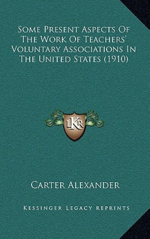 Some Present Aspects of the Work of Teachers' Voluntary Associations in the United States (1910)