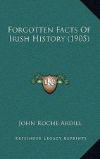 Forgotten Facts Of Irish History (1905)