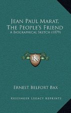 Jean Paul Marat, the People's Friend: A Biographical Sketch (1879)