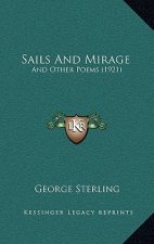 Sails and Mirage: And Other Poems (1921)