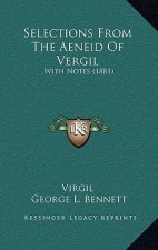 Selections from the Aeneid of Vergil: With Notes (1881)