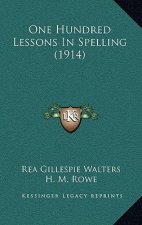 One Hundred Lessons in Spelling (1914)