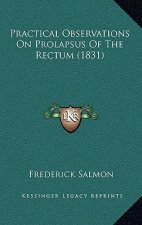 Practical Observations on Prolapsus of the Rectum (1831)