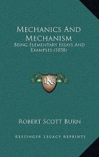 Mechanics and Mechanism: Being Elementary Essays and Examples (1858)