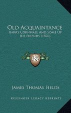 Old Acquaintance: Barry Cornwall and Some of His Friends (1876)