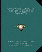 Our Ancient Monuments and the Land Around Them (1880)