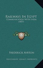 Railways in Egypt: Communication with India (1857)