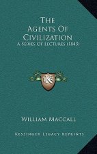 The Agents of Civilization: A Series of Lectures (1843)