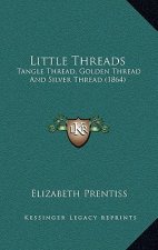 Little Threads: Tangle Thread, Golden Thread and Silver Thread (1864)