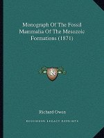 Monograph of the Fossil Mammalia of the Mesozoic Formations (1871)