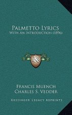 Palmetto Lyrics: With an Introduction (1896)