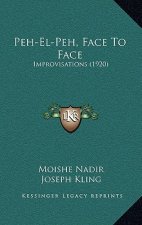 Peh-El-Peh, Face to Face: Improvisations (1920)