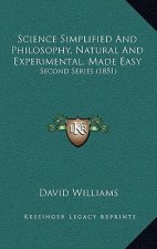 Science Simplified and Philosophy, Natural and Experimental, Made Easy: Second Series (1851)