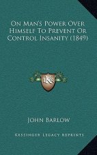 On Man's Power Over Himself to Prevent or Control Insanity (1849)