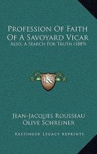 Profession of Faith of a Savoyard Vicar: Also, a Search for Truth (1889)