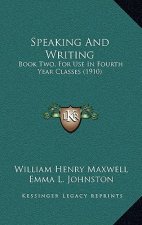 Speaking and Writing: Book Two, for Use in Fourth Year Classes (1910)