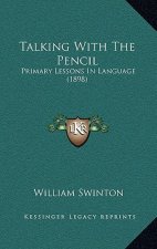 Talking with the Pencil: Primary Lessons in Language (1898)